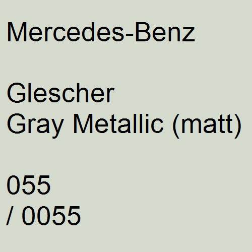 Mercedes-Benz, Glescher Gray Metallic (matt), 055 / 0055.